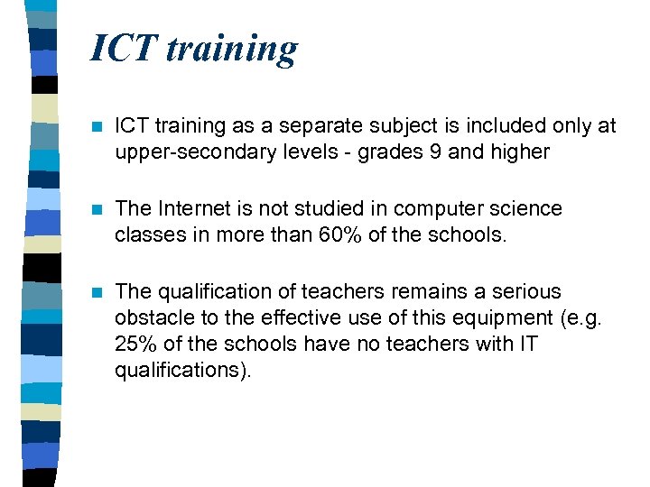 ICT training n ICT training as a separate subject is included only at upper-secondary