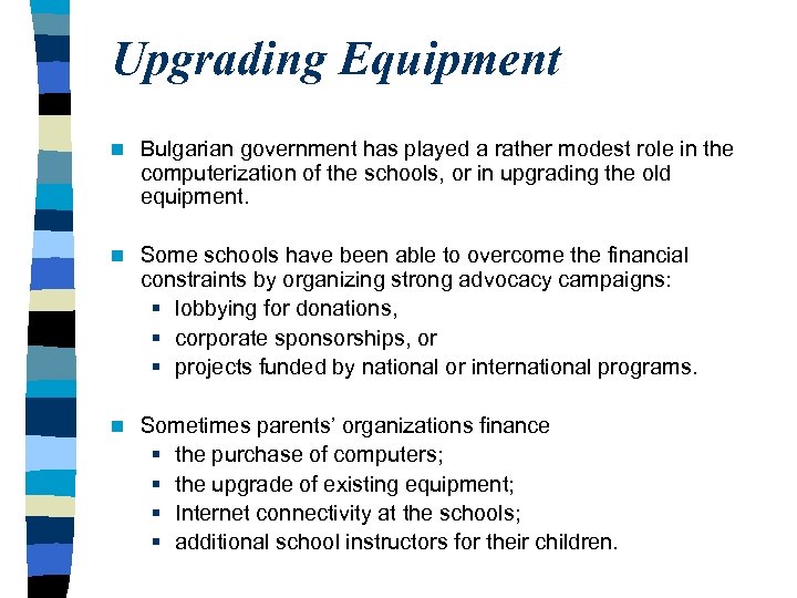 Upgrading Equipment n Bulgarian government has played a rather modest role in the computerization