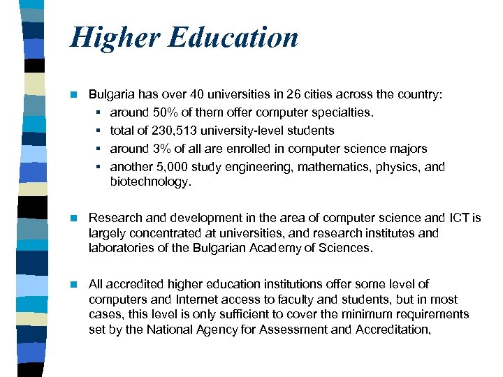 Higher Education n Bulgaria has over 40 universities in 26 cities across the country: