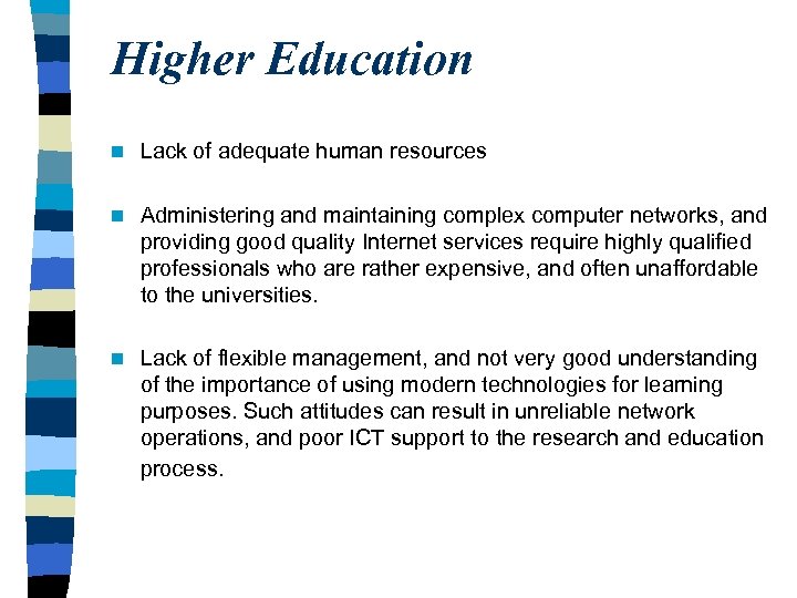 Higher Education n Lack of adequate human resources n Administering and maintaining complex computer