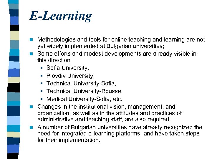 E-Learning Methodologies and tools for online teaching and learning are not yet widely implemented