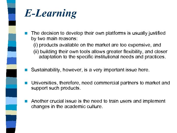 E-Learning n The decision to develop their own platforms is usually justified by two