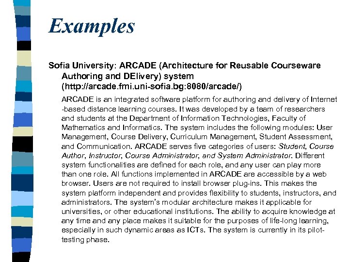 Examples Sofia University: ARCADE (Architecture for Reusable Courseware Authoring and DElivery) system (http: //arcade.