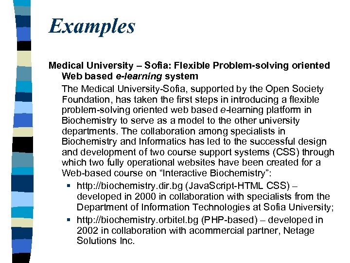 Examples Medical University – Sofia: Flexible Problem-solving oriented Web based e-learning system The Medical