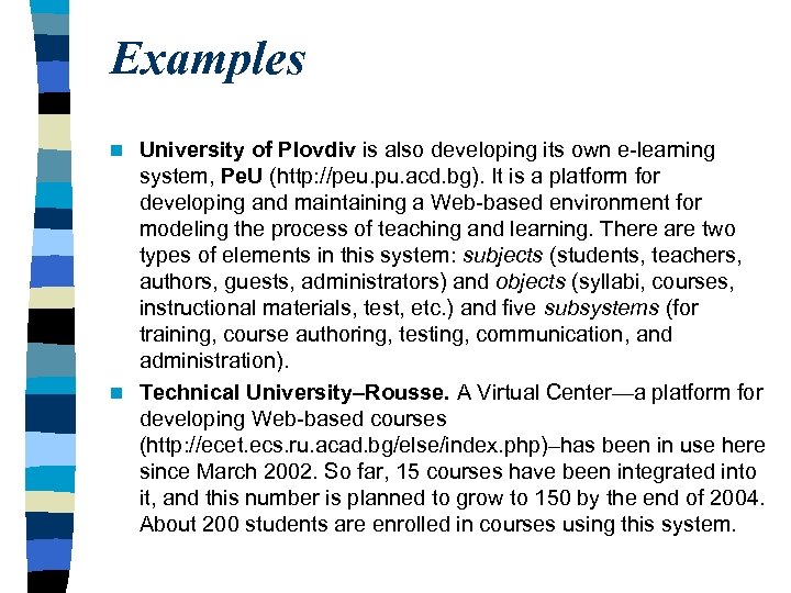 Examples University of Plovdiv is also developing its own e-learning system, Pe. U (http: