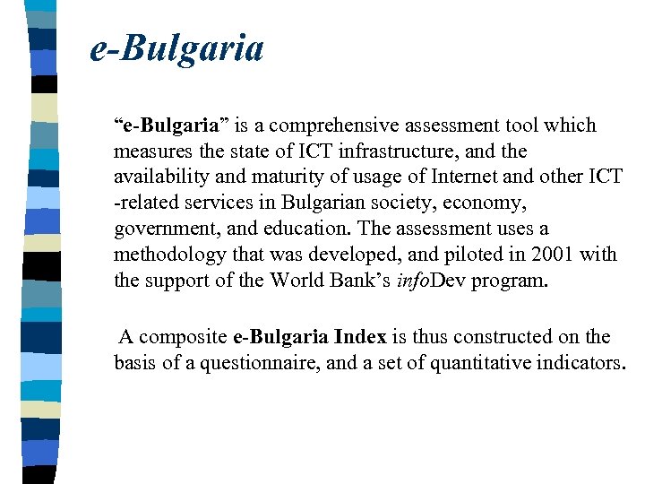 e-Bulgaria “e-Bulgaria” is a comprehensive assessment tool which measures the state of ICT infrastructure,