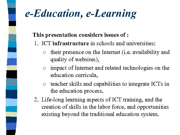 e-Education, e-Learning This presentation considers issues of : 1. ICT infrastructure in schools and