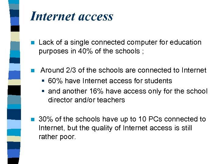 Internet access n Lack of a single connected computer for education purposes in 40%