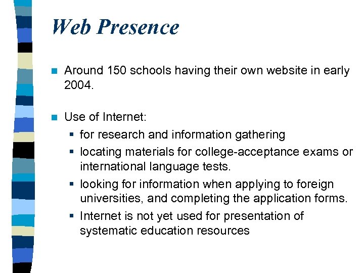 Web Presence n Around 150 schools having their own website in early 2004. n