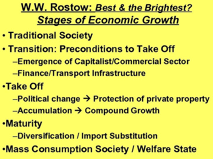 W. W. Rostow: Best & the Brightest? Stages of Economic Growth • Traditional Society
