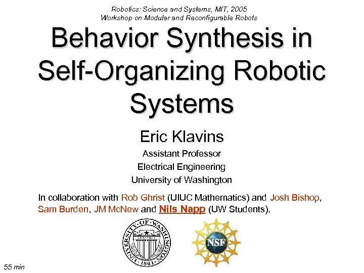 Robotics: Science and Systems, MIT, 2005 Workshop on Modular and Reconfigurable Robots Behavior Synthesis