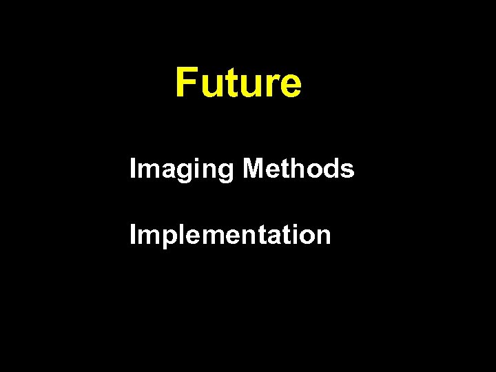 Future Imaging Methods Implementation 