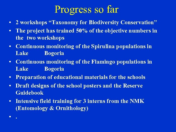 Progress so far • 2 workshops “Taxonomy for Biodiversity Conservation” • The project has