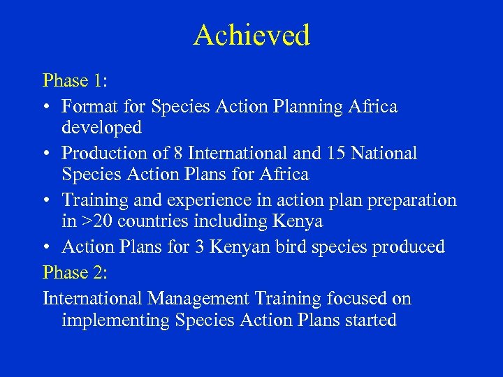Achieved Phase 1: • Format for Species Action Planning Africa developed • Production of
