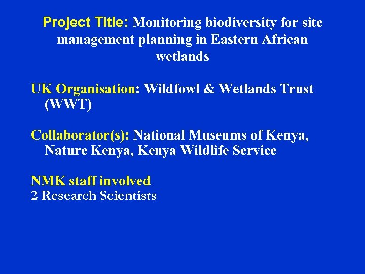 Project Title: Monitoring biodiversity for site management planning in Eastern African wetlands UK Organisation: