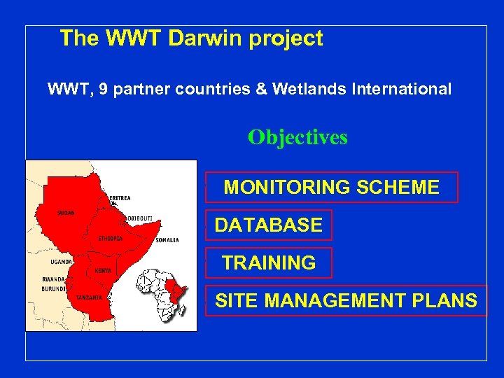 The WWT Darwin project WWT, 9 partner countries & Wetlands International Objectives MONITORING SCHEME