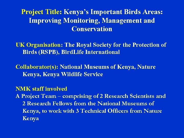 Project Title: Kenya’s Important Birds Areas: Improving Monitoring, Management and Conservation UK Organisation: The