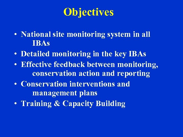 Objectives • National site monitoring system in all IBAs • Detailed monitoring in the