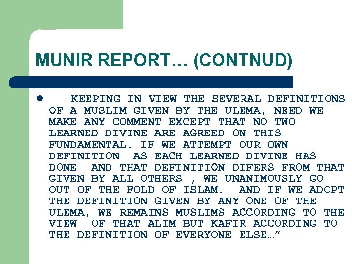 MUNIR REPORT… (CONTNUD) l KEEPING IN VIEW THE SEVERAL DEFINITIONS OF A MUSLIM GIVEN