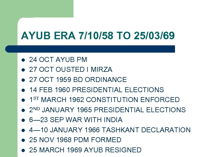 AYUB ERA 7/10/58 TO 25/03/69 l l l l l 24 OCT AYUB PM