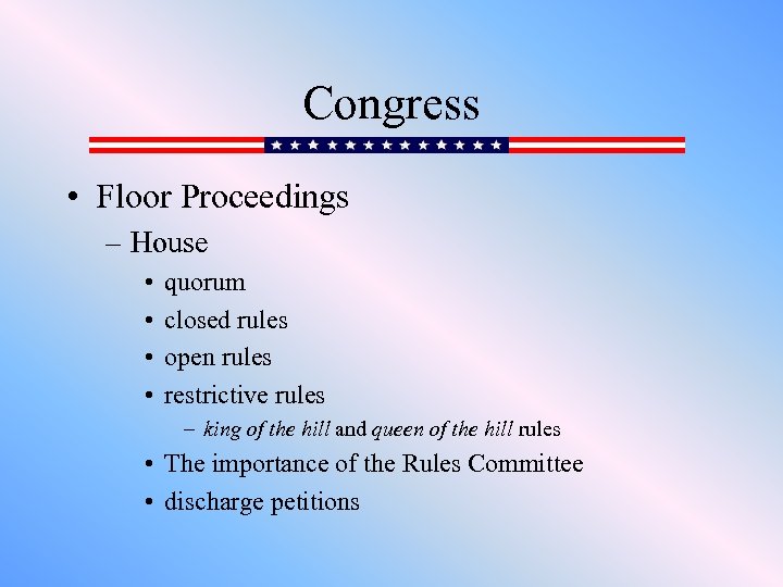Congress • Floor Proceedings – House • • quorum closed rules open rules restrictive
