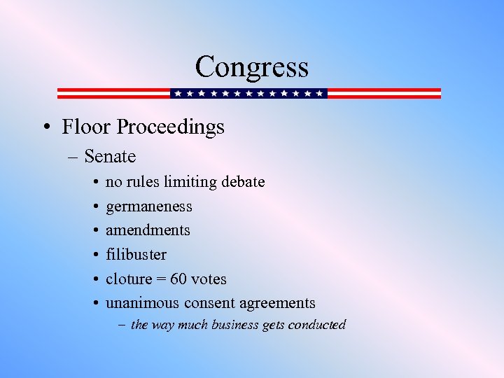 Congress • Floor Proceedings – Senate • • • no rules limiting debate germaneness