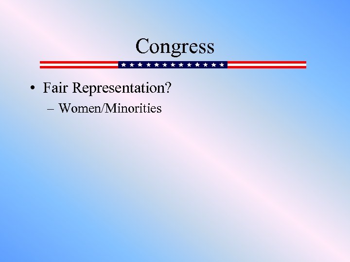 Congress • Fair Representation? – Women/Minorities 