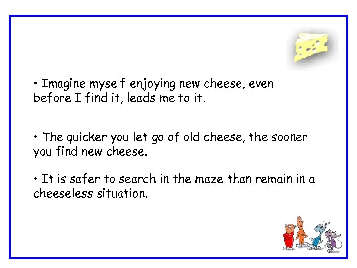  • Imagine myself enjoying new cheese, even before I find it, leads me