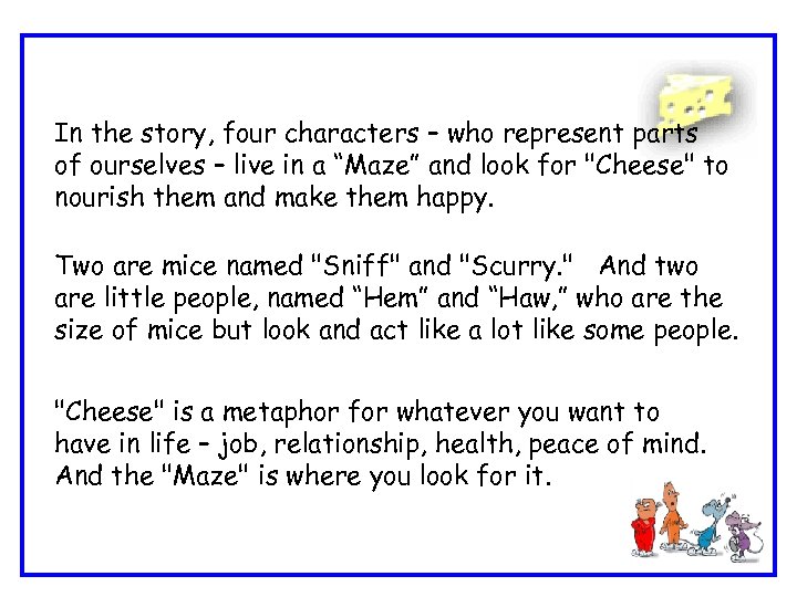 In the story, four characters – who represent parts of ourselves – live in