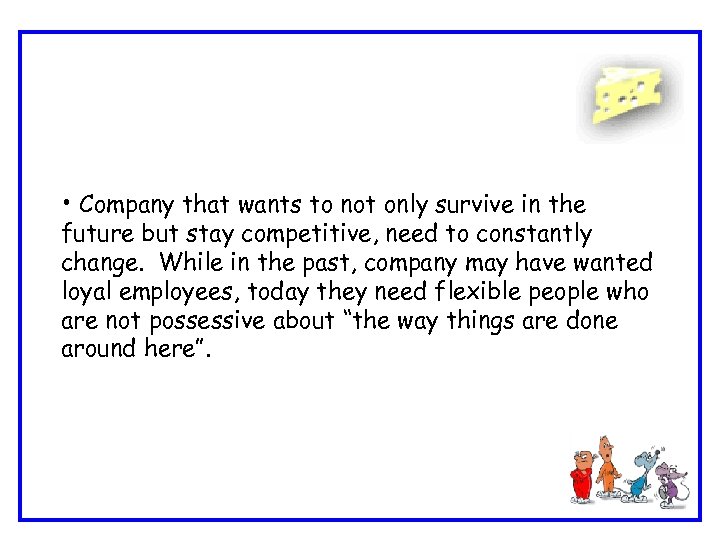  • Company that wants to not only survive in the future but stay