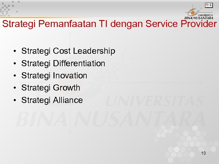 Strategi Pemanfaatan TI dengan Service Provider • • • Strategi Cost Leadership Strategi Differentiation