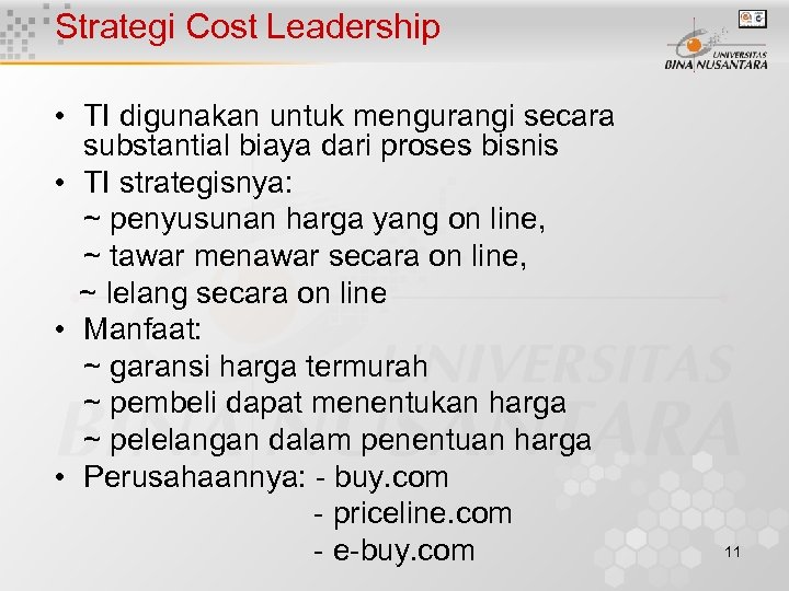 Strategi Cost Leadership • TI digunakan untuk mengurangi secara substantial biaya dari proses bisnis