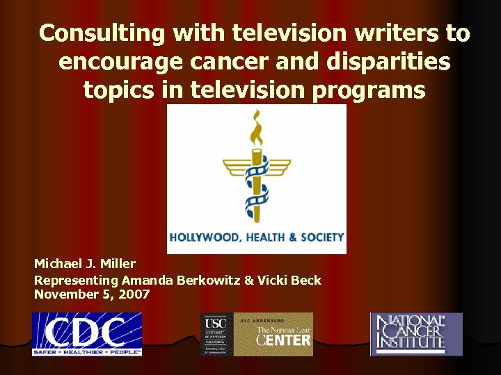 Consulting with television writers to encourage cancer and disparities topics in television programs Michael