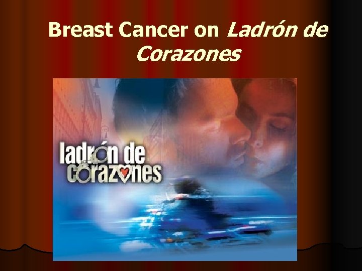 Breast Cancer on Ladrón de Corazones 