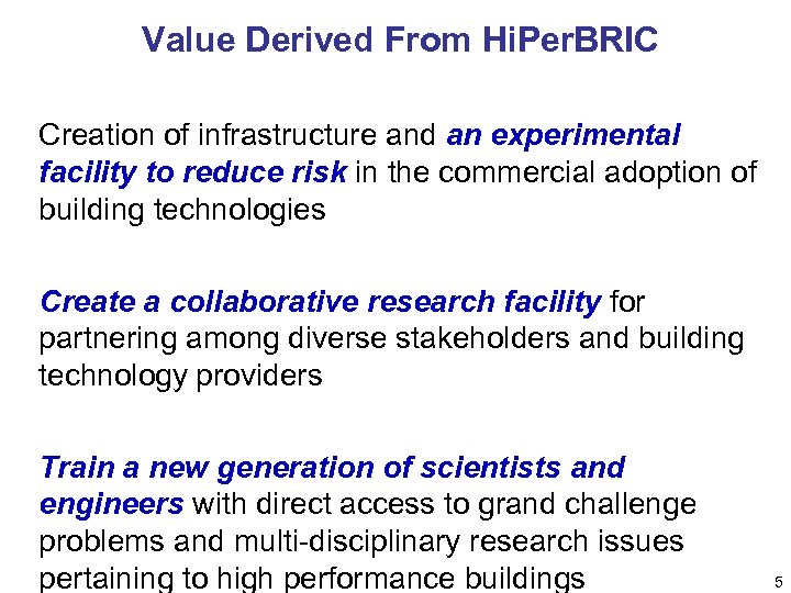 Value Derived From Hi. Per. BRIC Creation of infrastructure and an experimental facility to