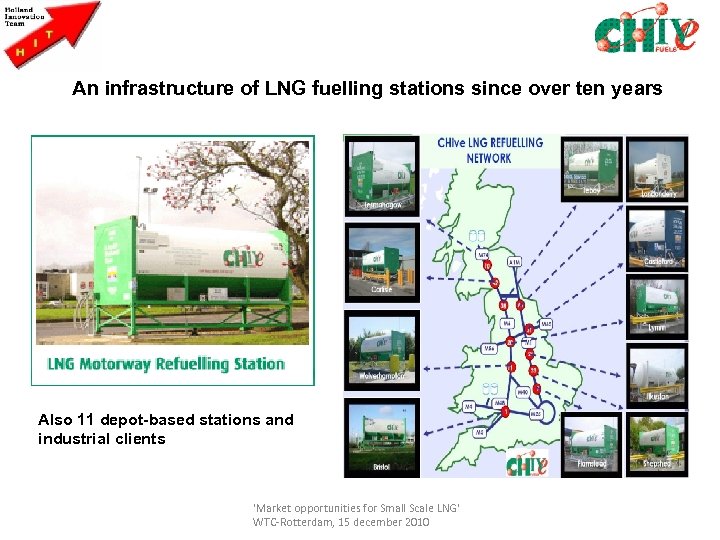 An infrastructure of LNG fuelling stations since over ten years Also 11 depot-based stations