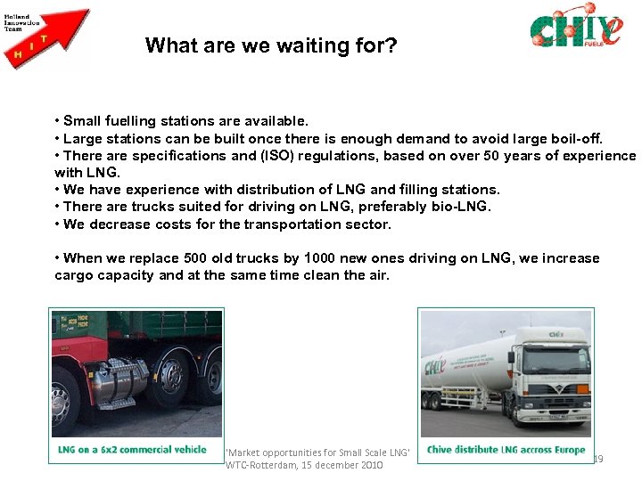 What are we waiting for? • Small fuelling stations are available. • Large stations