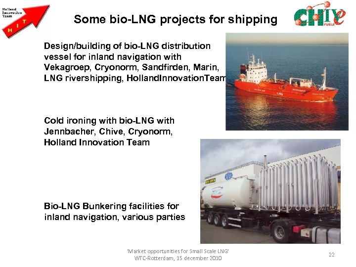  Some bio-LNG projects for shipping Design/building of bio-LNG distribution vessel for inland navigation