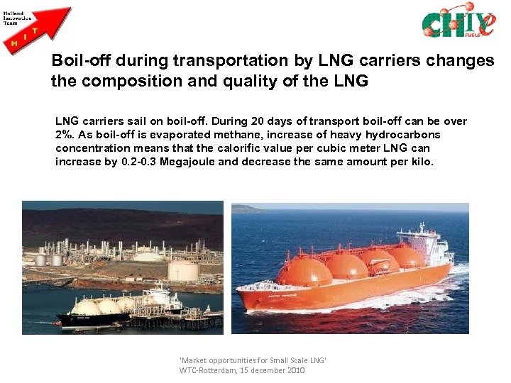 Boil-off during transportation by LNG carriers changes the composition and quality of the LNG