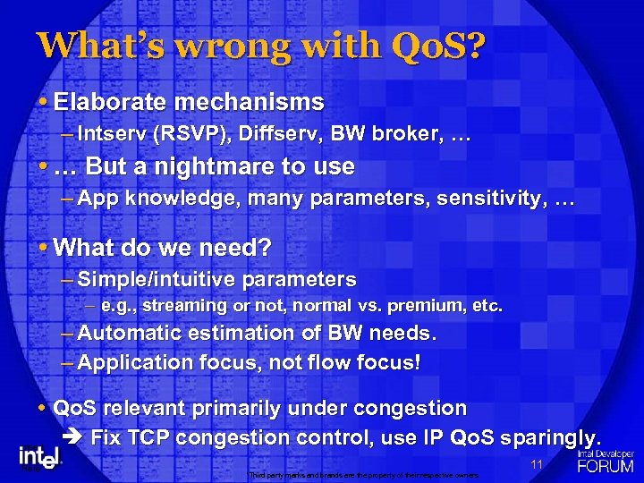 What’s wrong with Qo. S? Elaborate mechanisms – Intserv (RSVP), Diffserv, BW broker, …