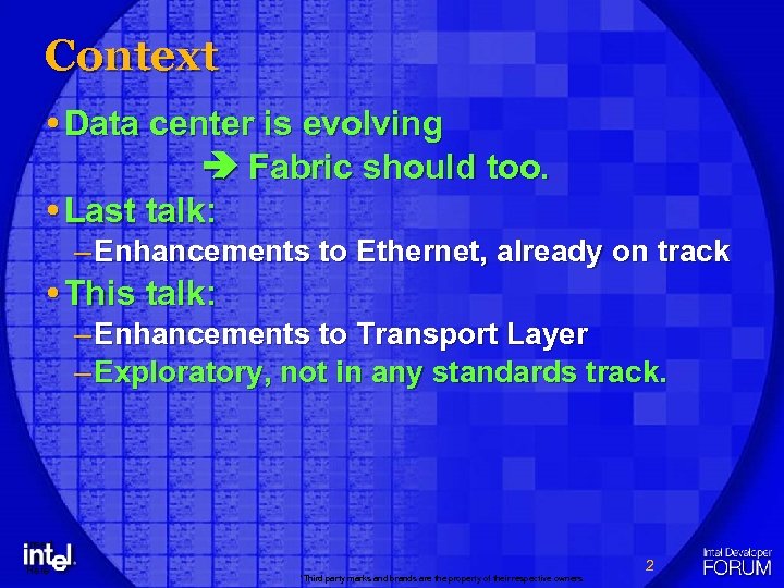 Context Data center is evolving Fabric should too. Last talk: – Enhancements to Ethernet,