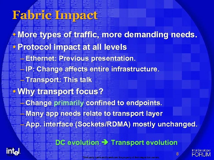 Fabric Impact More types of traffic, more demanding needs. Protocol impact at all levels