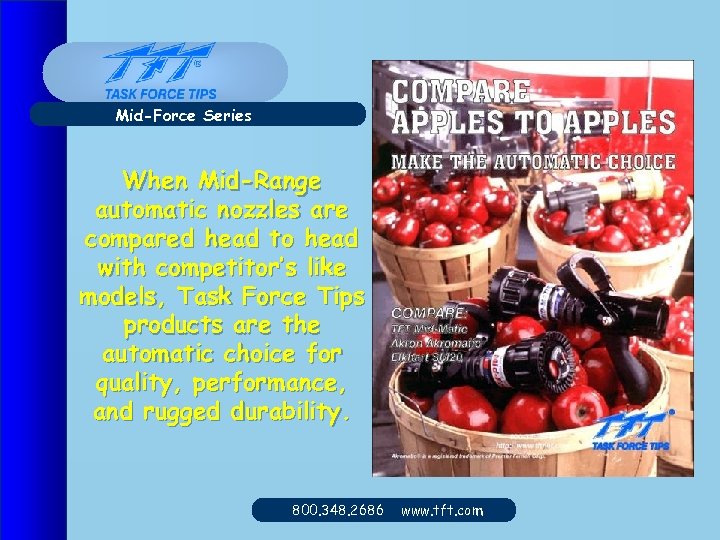 Mid-Force Series When Mid-Range automatic nozzles are compared head to head with competitor’s like