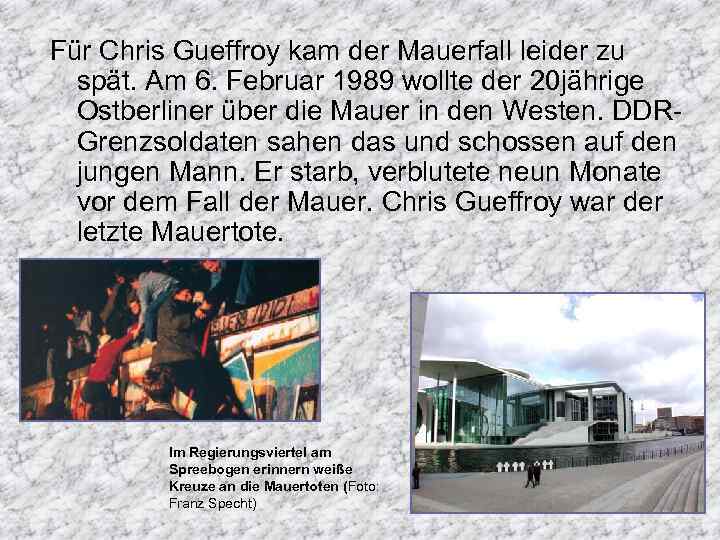 Für Chris Gueffroy kam der Mauerfall leider zu spät. Am 6. Februar 1989 wollte