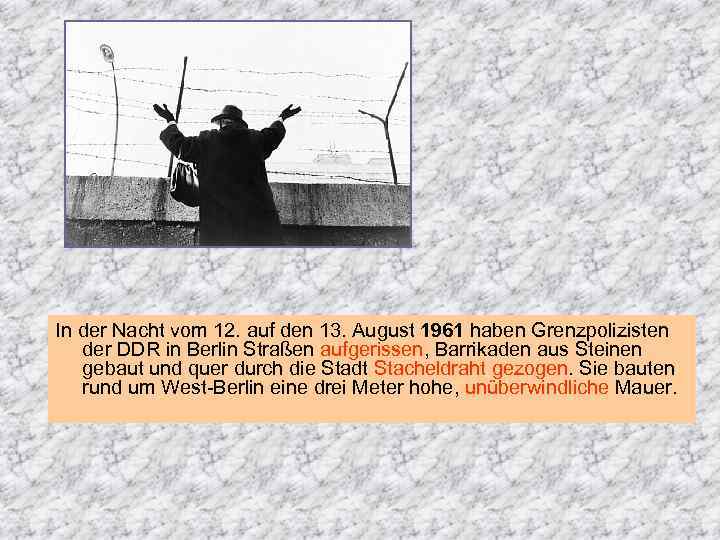 In der Nacht vom 12. auf den 13. August 1961 haben Grenzpolizisten der DDR