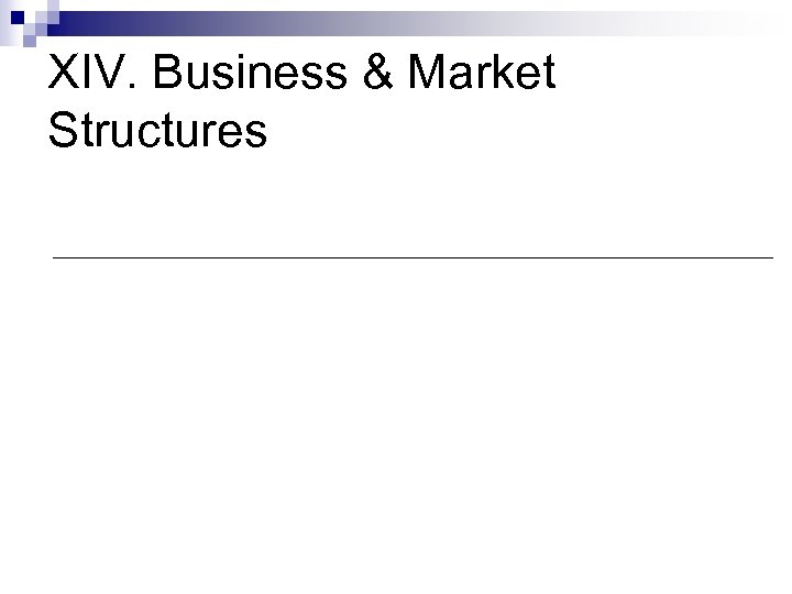 XIV. Business & Market Structures 