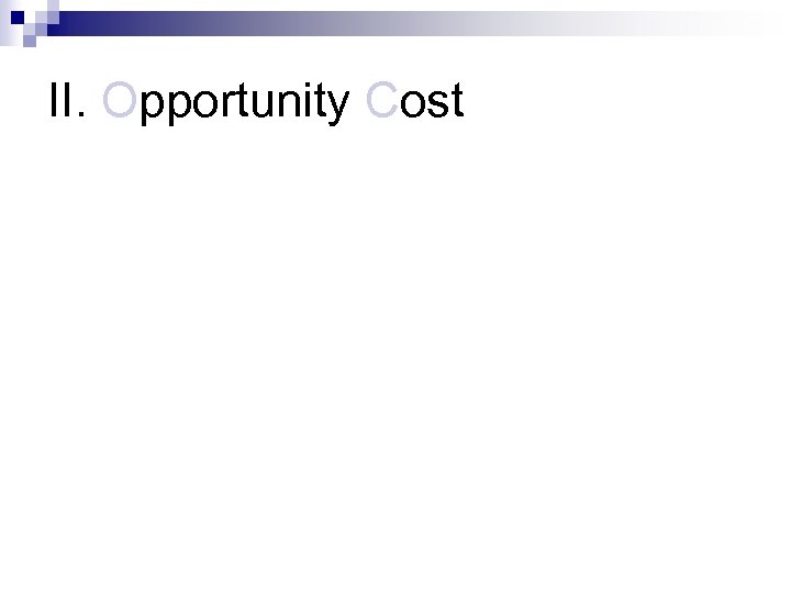 II. Opportunity Cost 
