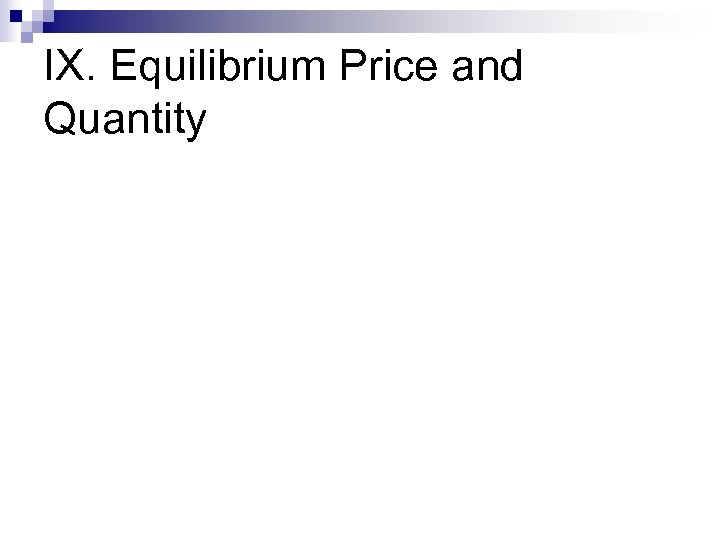 IX. Equilibrium Price and Quantity 
