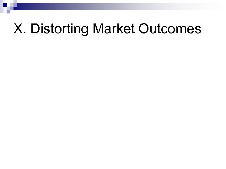 X. Distorting Market Outcomes 