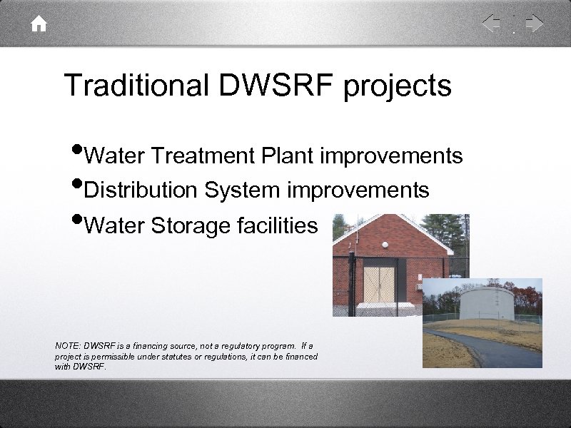 Traditional DWSRF projects • Water Treatment Plant improvements • Distribution System improvements • Water